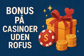Få den Bedste Casino Bonus Uden Rofus