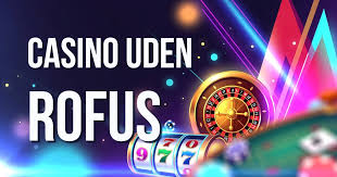 Opdag Casinoer Uden Om ROFUS - Din Guide til Sikkert Spil