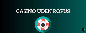 Spil Casino Uden Om Rufus En Guide til Spiloplevelsen