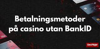 Utländska casino utan BankID Din guide till spel utan registrering